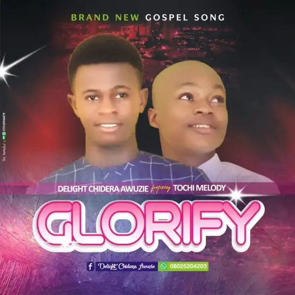 Delight Chidera – Glorify Ft. Tochi Melody