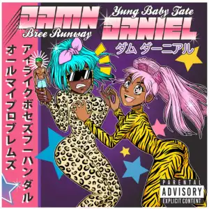 Bree Runway Ft. Yung Baby Tate – Damn Daniel