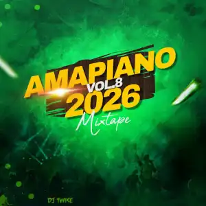 Dj Twise – Amapiano 2026 Mixtape, Vol. 8