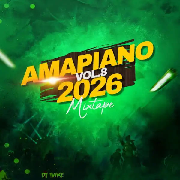 Dj Twise – Amapiano 2026 Mixtape, Vol. 8