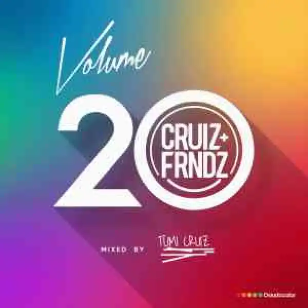 Tumi Cruiz – Cruiz & Friends Vol. 20 Mix