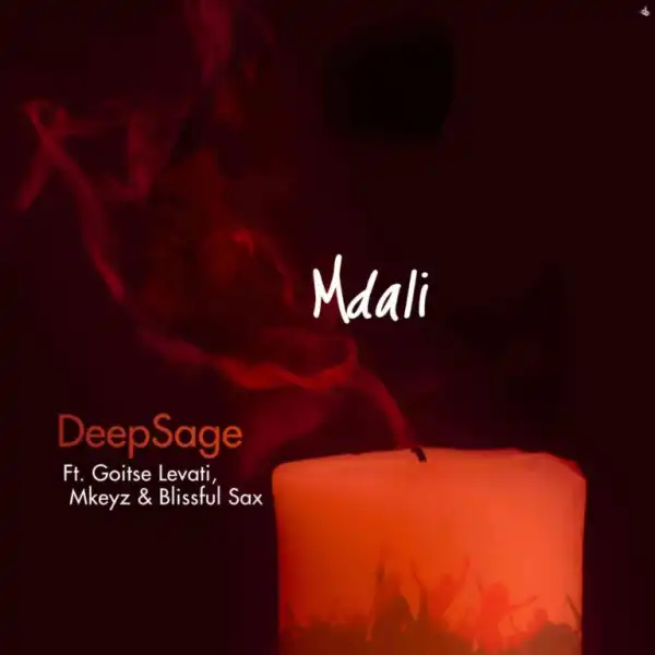 DeepSage & Mkeyz – Mdali Ft. Goitse Levati & Blissful Sax