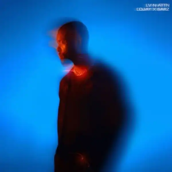 Lojay x Sarz – LV N ATTN ft. Wizkid