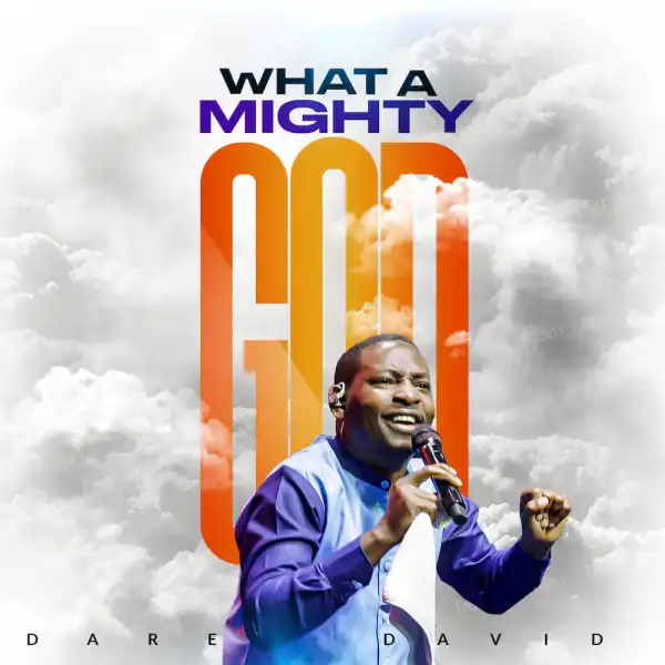 Dare David – What A Mighty God