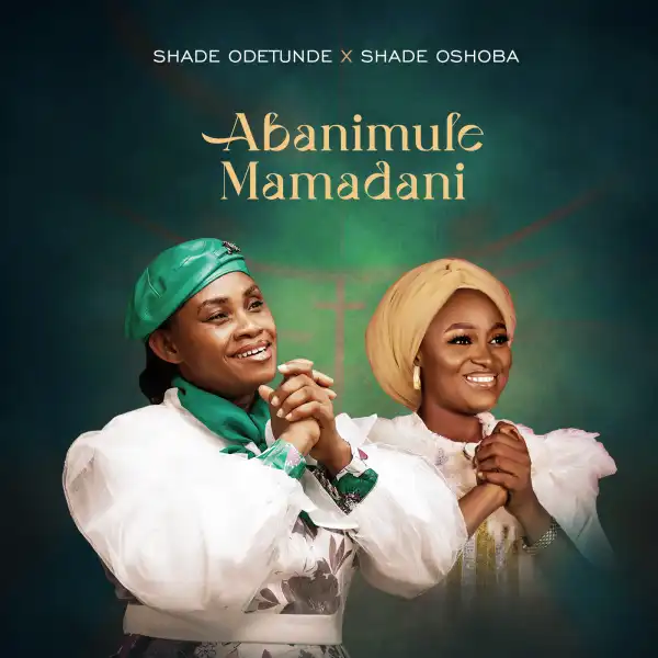 Shade Odetunde – Abanimulemamadani (Covenant Keeping God) ft Shade Oshoba