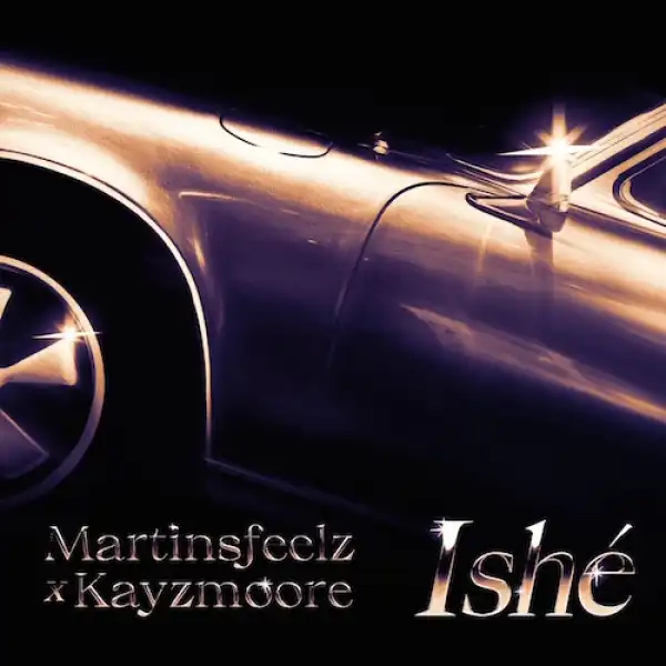 Martinsfeelz x Kayzmoore – Ishe