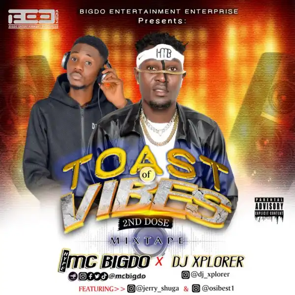 Hype MC Bigdo x DJ Xplorer Ft. Jerry Drums & Osita Keyz – Toast Of Vibes Mixtape