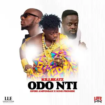 Killbeatz – Odo Nti ft. Ofori Amponsah, King Promise