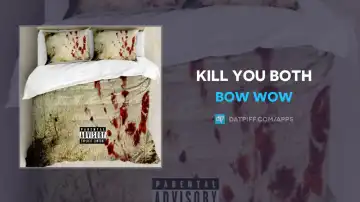 Bow Wow - Kill You Both