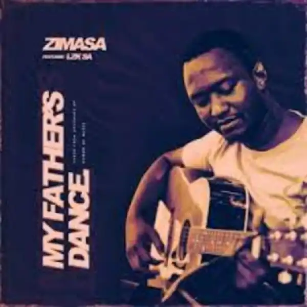 Zimasa – My Father’s Dance ft. LZK SA