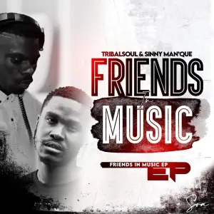 Sinny Man’Que & Tribal Soul – Friends In Music (EP)