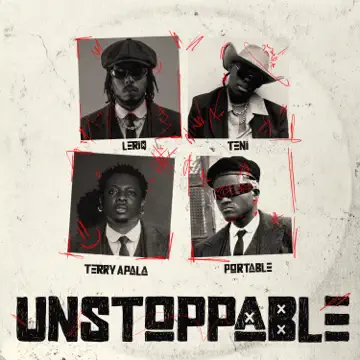 LeriQ – Unstoppable Ft. Teni, Portable x Terry Apala