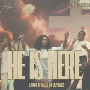 Ada Ehi – He Is Here Ft. Ibukun