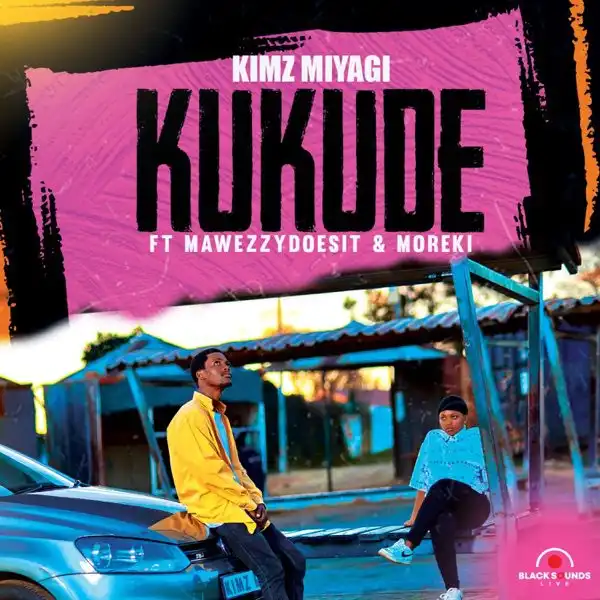 Kimz Miyagi – Kukude Ft. Mawezzydoesit & MOREKI