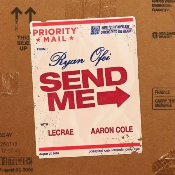 Ryan Ofei – Send Me Ft. Lecrae, Aaron Cole