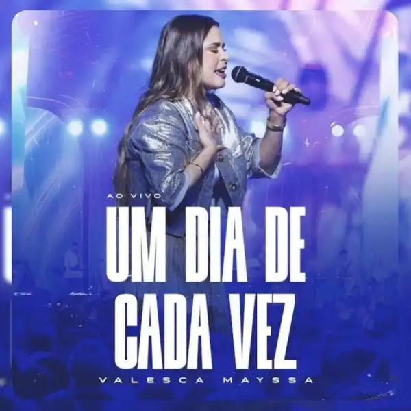 Valesca Mayssa – Um Dia de Cada Vez (Ao Vivo)