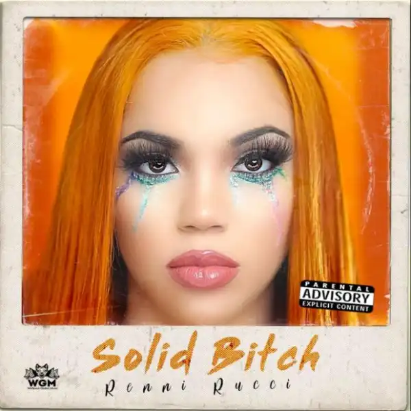 Renni Rucci – Solid B*tch
