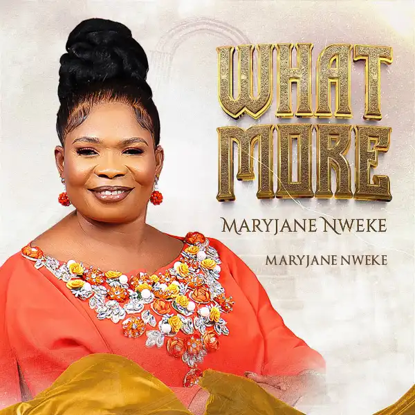 MaryJane Nweke – What More