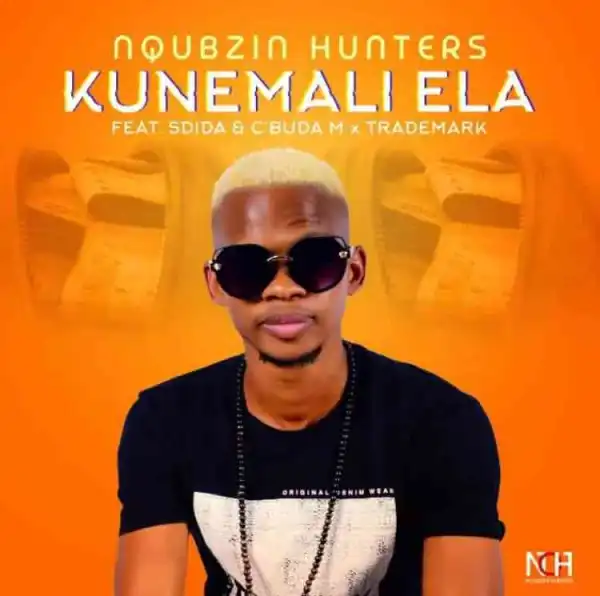 Nqubzin Hunters – Kunemali Ela Ft. Sdida, Cbuda M & Trademark