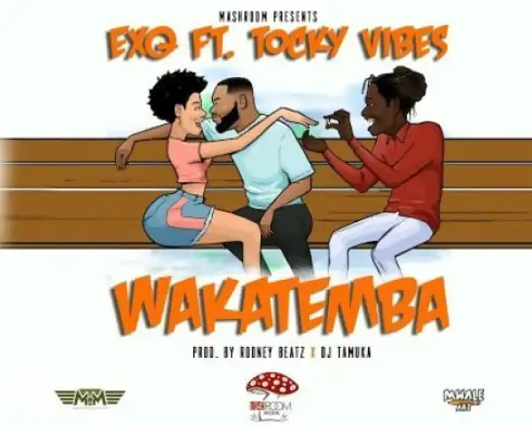 ExQ – Wakatemba Ft. Tocky Vibes