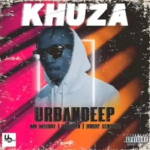 Urban Deep – Khuza ft. Mr Melody, Shakzen & Buddy Lenyora