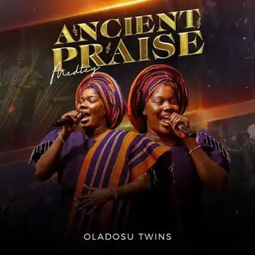 Oladosu Twins – Ancient Praise Medley