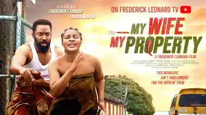 My Wife My Property (2025 Nollywood Movie)