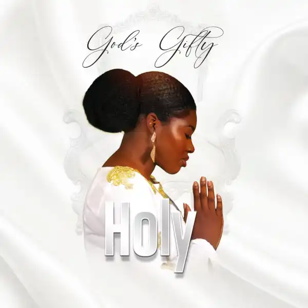 God’s Gifty – Holy