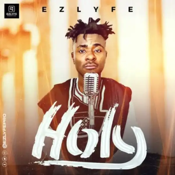 EZ Lyfe – Holy ft. Righteous Symphony