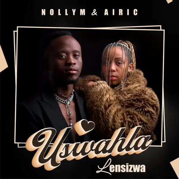 Nolly M Ft. Airic – Uswahla Lensizwa