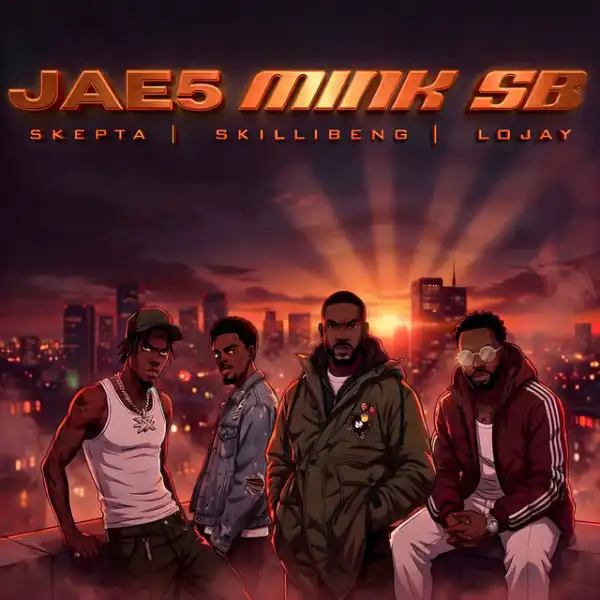 JAE5 – MINK SB ft Skepta, Lojay & Skillibeng