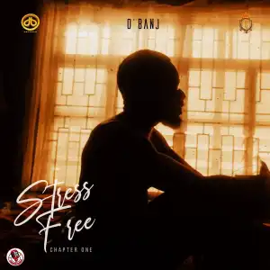 D’banj – Stress Free, Chapter 1 (Album)