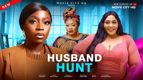 Husband Hunt (2025 Nollywood Movie)