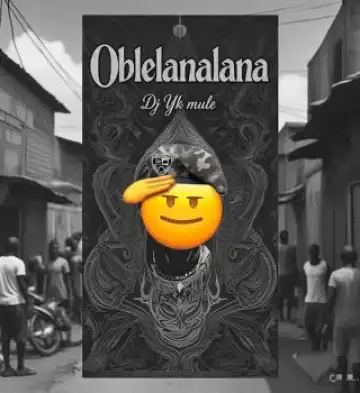 Dj Yk Mule – Oblelanalana