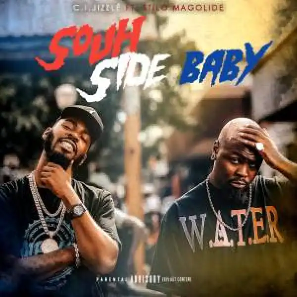 C.I. Jizzlé – Souh Side Baby Ft. Stilo Magolide