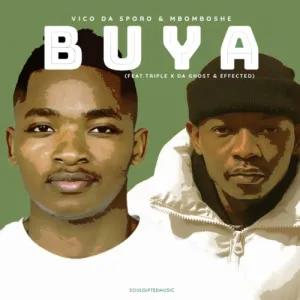 Vico Da Sporo & Mbomboshe – Buya ft. Triple X Da Ghost & Effected