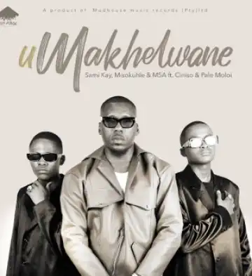 Sami'Kay – uMakhelwane Ft Misokuhle, MSA, Ciniso & Pale Moloi