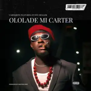 Carter Efe ft. Funny Muller – Ololade Mi Carter