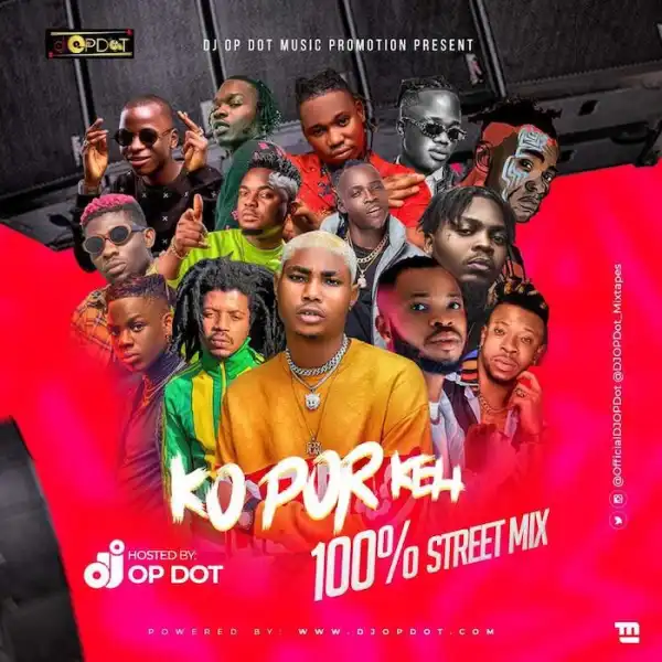 DJ OP Dot – Ko Por Keh 100% Street Mix