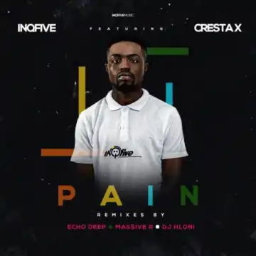 InQfive & Cresta X – Pain (DJ Hloni Remix)