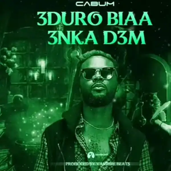 Cabum – 3duro Biaa 3nka D3m