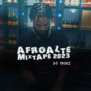 DJ Toski – Afroalte Mixtape 2023