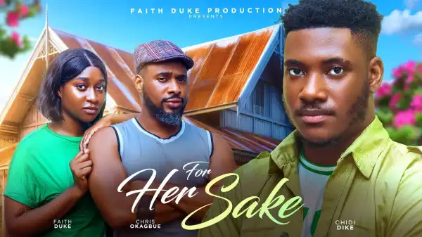 For Her Sake (2024 Nollywood Movie)