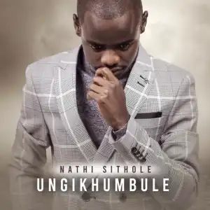 Nathi Sithole – Baba Ngiyabonga (Remix)