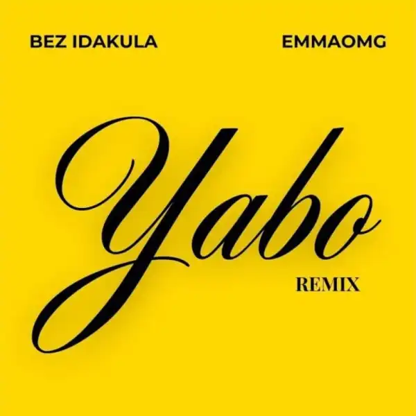Bez Idakula – Yabo (Remix) Ft. EmmaOMG