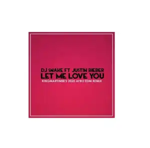 DJ Snake – Let Me Love You Ft. Justin Bieber (KingMartin88’s 2020 AFRO EDM)
