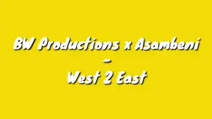 BW Productions x Asambeni – West 2 East