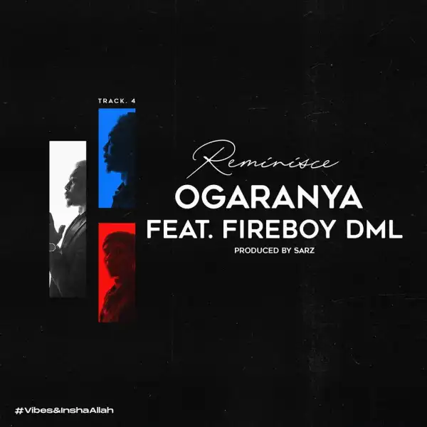 Reminisce ft. Fireboy DML – Ogaranya