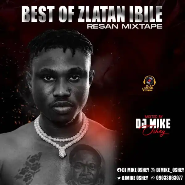 DJ Mike Oshey – Best Of Zlatan Ibile Resan Mix