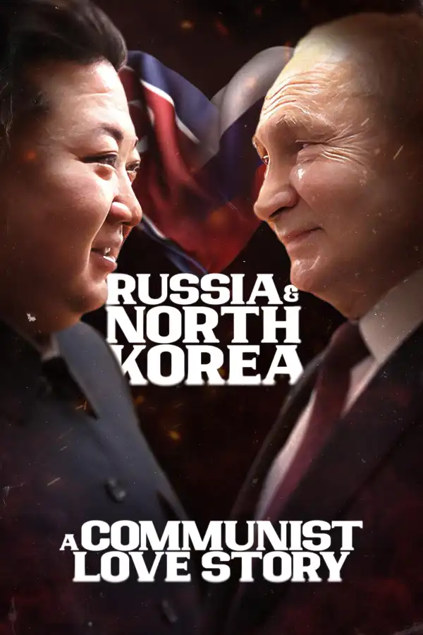 Russia & North Korea: A Communist Love Story (2024)